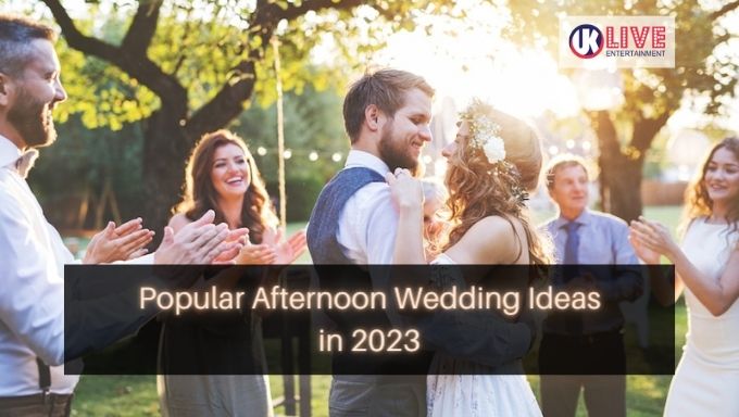 Popular Afternoon Wedding Ideas 2023